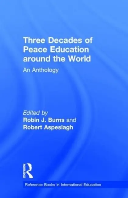 Three Decades of Peace Education around the World - Burns, Robin J. a Aspeslagh, Robert