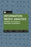 Information Needs Analysis - Dorner, Daniel G. a Gorman, G E a Calvert, Philip J.