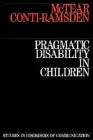 Pragmatic Disability in Children - McTear, Michael (University of Ulster) a Conti-Ramsden, Gina (University of Manchester)