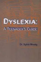 Dyslexia: A Teenager's Guide - Moody, Sylvia