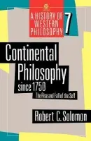 Continental Philosophy since 1750 - Solomon, Robert C. (Quincy Lee Centennial Professor of Philosophy, University of Texas, and Professor of Philosophy, Quincy Lee Centennial Professor of Philosophy, University of Texas, and Professor of Philosophy, University of California)