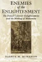 Enemies of the Enlightenment - McMahon, Darrin M. (Term Member, Term Member, Council on Foreign Relations)
