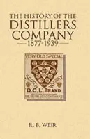History of the Distillers Company, 1877-1939 - Weir, Ronald (Provost of Derwent College and Senior Lecturer in Economic and Social History, Provost of Derwent College and Senior Lecturer in Economic and Social History, University of York)