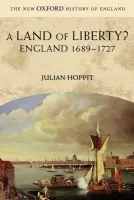 Land of Liberty? - Hoppit, Julian (, Professor of British History, University College London)