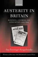 Austerity in Britain - Zweiniger-Bargielowska, Ina (, Associate Professor of Modern British History at the University of Illinois at Chicago.)
