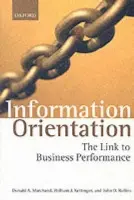 Information Orientation - Marchand, Donald A. (, IMD International, Lausanne) a Kettinger, William J. (, University of South Carolina) a Rollins, John D. (, Andersen Consulting, USA)