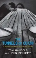 Tunnels of Cu Chi - Mangold, Tom a Penycate, John