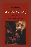 Morality, Mortality: Volume II: Rights, Duties, and Status - Kamm, F. M. (Professor of Philosophy and Adjunct Professor of Law, Professor of Philosophy and Adjunct Professor of Law, New York University)