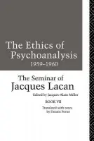 Ethics of Psychoanalysis 1959-1960 - Lacan, Jacques