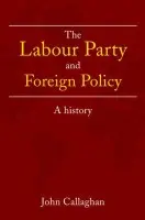 Labour Party and Foreign Policy - Callaghan, John