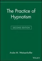 Practice of Hypnotism - Weitzenhoffer, Andre M.