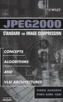 JPEG2000 Standard for Image Compression - Acharya, Tinku (Avisere Inc., Chief Science Officer a Arizona State Ubiv., Adjunct Professor) a Tsai, Ping-Sing (University of Texas, Pan American)
