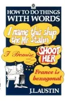 How to Do Things with Words - Austin, J. L. (late White's Professor of Moral Philosophy, late White's Professor of Moral Philosophy, University of Oxford)