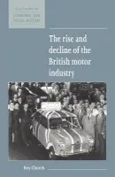 Rise and Decline of the British Motor Industry - Church, Roy A.  (University of East Anglia)