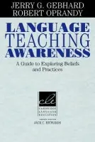 Language Teaching Awareness - Gebhard, Jerry G. (Indiana University of Pennsylvania) a Oprandy, Robert (Monterey Institute of International Studies, California)