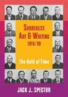 Surrealist Art and Writing, 1919-1939 - Spector, Jack J. (Rutgers University, New Jersey)