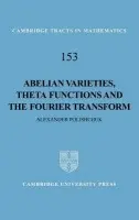 Abelian Varieties, Theta Functions and the Fourier Transform - Polishchuk, Alexander (Boston University)