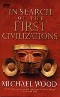 In Search Of The First Civilizations - Wood, Michael