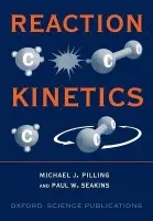 Reaction Kinetics - Pilling, Michael J. (Professor of Physical Chemistry, Professor of Physical Chemistry, University of Leeds) a Seakins, Paul W. (Research Fellow, Department of Chemistry, Research Fellow, Department of Chemistry, University of Leeds)