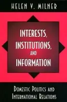 Interests, Institutions, and Information - Milner, Helen V.