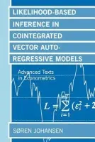 Likelihood-Based Inference in Cointegrated Vector Autoregressive Models - Johansen, Soren (Professor, Institute of Mathematical Statistics, Professor, Institute of Mathematical Statistics, University of Copenhagen)