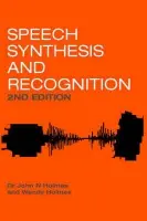 Speech Synthesis and Recognition - Holmes, Wendy (Defence Evaluation and Research Agency, Malvern, UK)