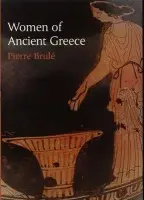Women of Ancient Greece - Brule, Pierre (Professor of Greek, University of Haute-Bretagne)