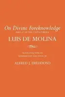 On Divine Foreknowledge - de Molina, Luis