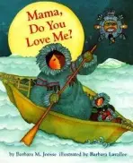 Mama Do You Love Me? - Joosse, Barbara M.