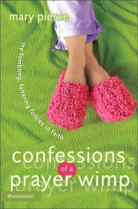 Confessions of a Prayer Wimp - Pierce, Mary