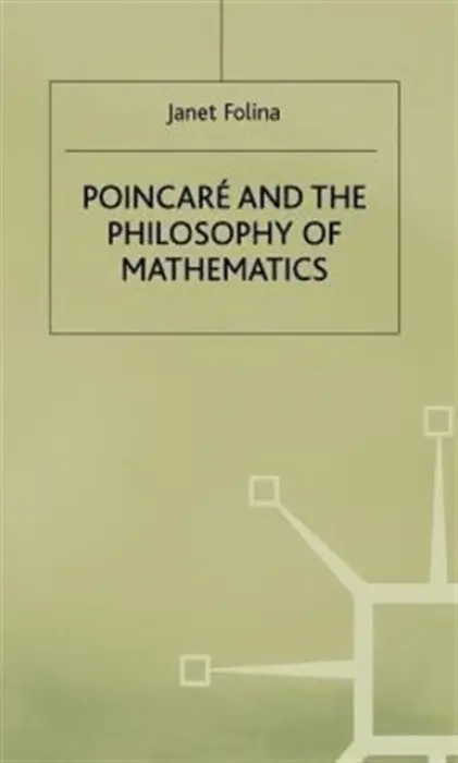 Poincare and the Philosophy of Mathematics - Folina, Janet M.