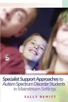 Specialist Support Approaches to Autism Spectrum Disorder Students in Mainstream Settings - Hewitt, Sally