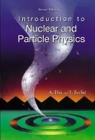 Introduction To Nuclear And Particle Physics (2nd Edition) - Das, Ashok (Univ Of Rochester, Usa  a  Saha Inst Of Nuclear Physics, India  a  Institute Of Physics, Bhubaneswar, India) a Ferbel, Thomas (Univ Of Rochester, Usa)
