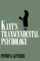 Kant's Transcendental Psychology - Kitcher, Patricia (Professor of Philosophy, Professor of Philosophy, University of California, San Diego)