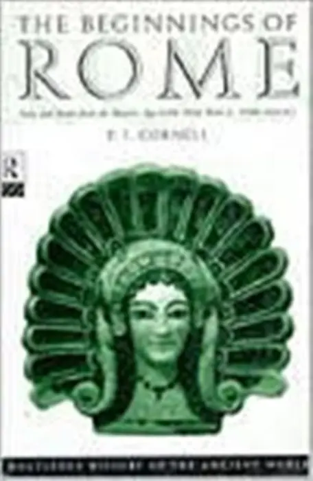 Beginnings of Rome - Cornell, Tim (University of Manchester, UK)