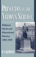 Princeton in the Nation's Service - Kemeny, P. C. (Assistant Professor of Religion, Assistant Professor of Religion, Calvin College)