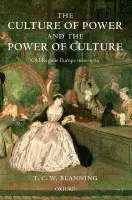 Culture of Power and the Power of Culture - Blanning, T. C. W. (, Professor of Modern European History at the University of Cambridge.)