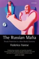 Russian Mafia - Varese, Federico (Prize Research Fellow, Prize Research Fellow, Nuffield College, Oxford, and Visiting Professor, Department of Political Science, Yale University)