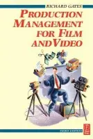 Production Management for Film and Video - Gates, Richard (Freelance Production Manager and Lecturer for the National Film School, the University of Westminster and the University of Bristol.)