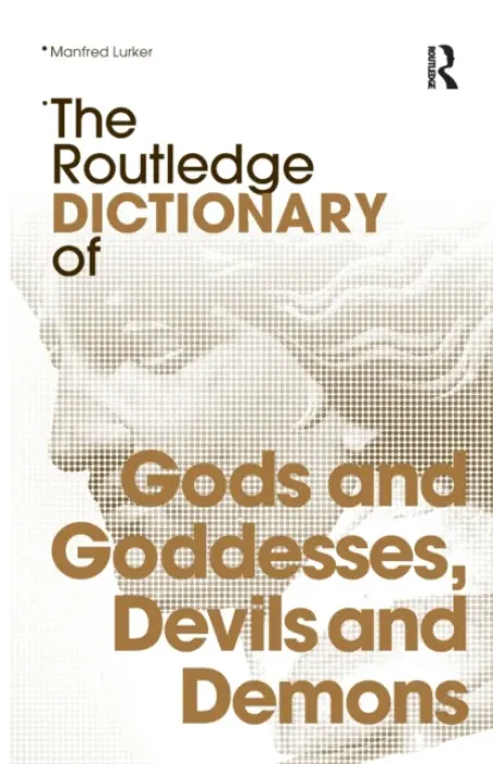 Routledge Dictionary of Gods and Goddesses, Devils and Demons - Lurker, Manfred