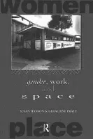 Gender, Work and Space - Hanson, Susan a Pratt, Geraldine