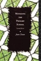 Managing the Primary School - Dean, Joan