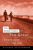 Global Impact of the Great Depression 1929-1939 - Rothermund, Dietmar