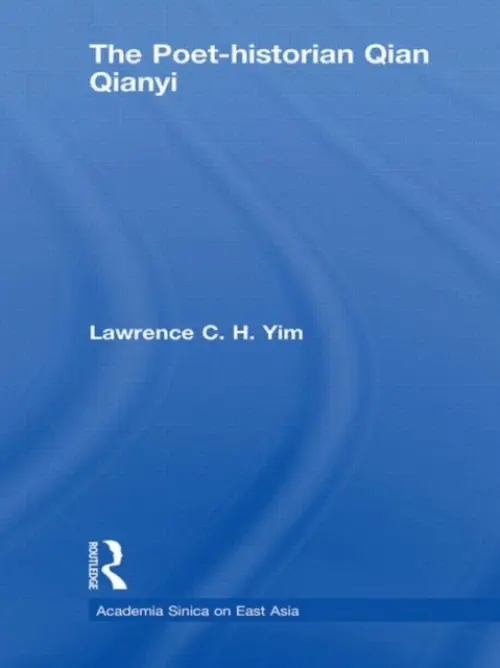 Poet-historian Qian Qianyi - Yim, Lawrence C.H (Academia Sinica, Taiwan)