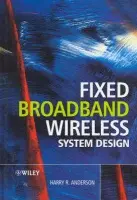 Fixed Broadband Wireless System Design - Anderson, Harry R. (Consulting Engineer, USA)