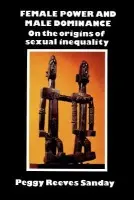 Female Power and Male Dominance - Sanday, Peggy Reeves (University of Pennsylvania)
