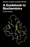 Guidebook to Biochemistry - Yudkin, Michael a Offord, Robin