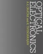 Optical Electronics - Ghatak, Ajoy Kumar a Thyagarajan, K.