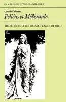 Claude Debussy: Pelleas et Melisande - Nichols, Roger a Smith, Richard Langham