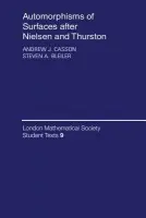 Automorphisms of Surfaces after Nielsen and Thurston - Casson, Andrew J. (University of California, Berkeley) a Bleiler, Steven A. (University of British Columbia, Vancouver)